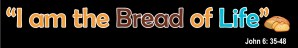 I am the bread of life